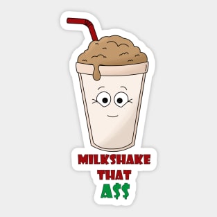 Milkshake that a$$ Sticker